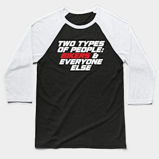 Two Types of People Bikers and Everyone Else - Funny Biker Baseball T-Shirt